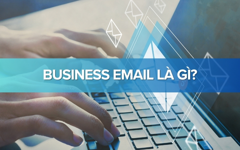 Business Email là gì?