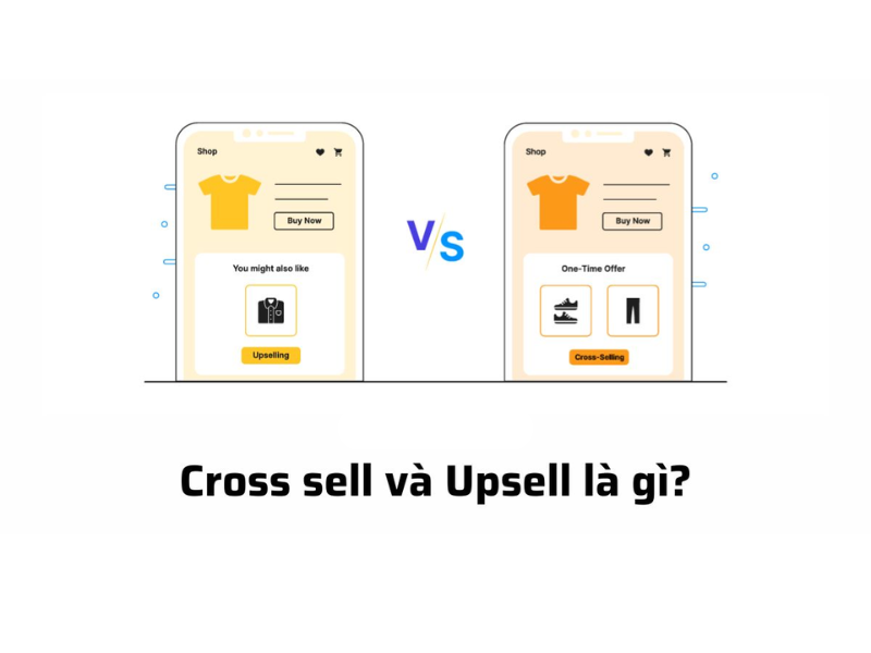 Sự khác biệt giữa Cross Sell và Upselling