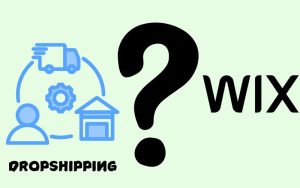 5 bước mở cửa hàng làm Dropshipping trên Wix cho người mới