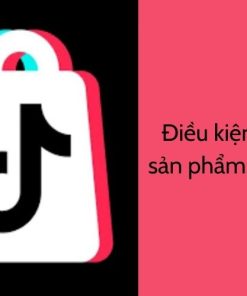Điều kiện liên kết sản phẩm với TikTok