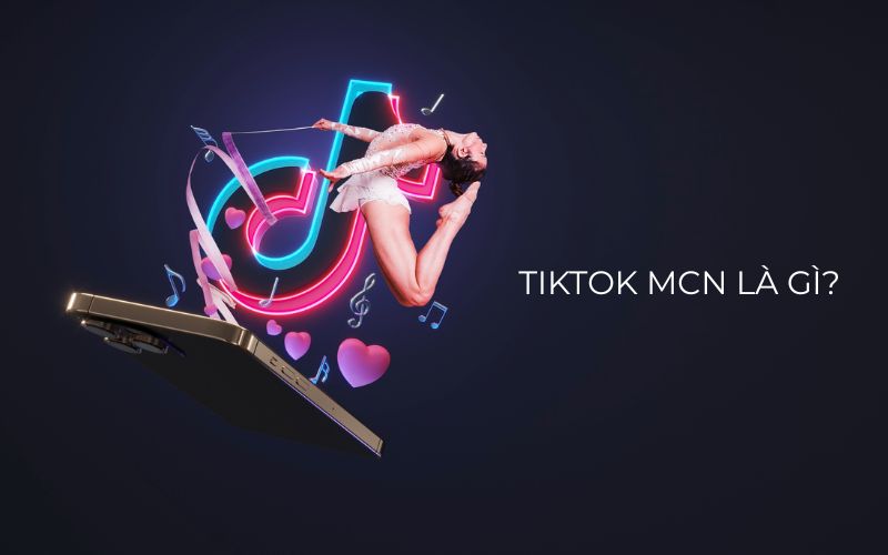 TikTok MCN là gì?